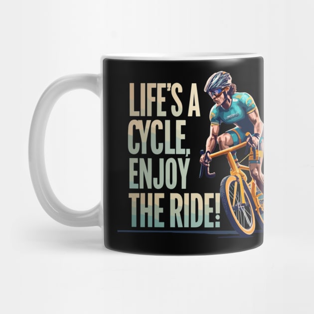 "Life's a Cycle, Enjoy the Ride" design by WEARWORLD